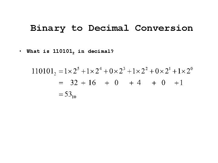 Binary to Decimal Conversion • What is 1101012 in decimal? 