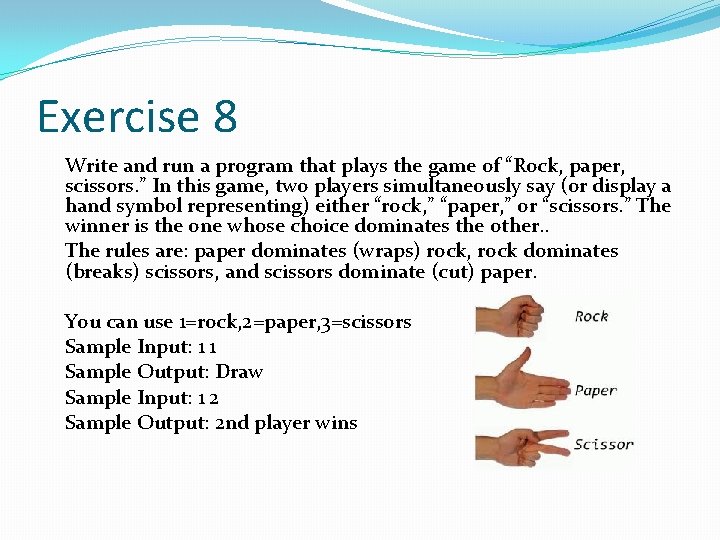 Exercise 8 Write and run a program that plays the game of “Rock, paper, Exercise 8 Write and run a program that plays the game of “Rock, paper,