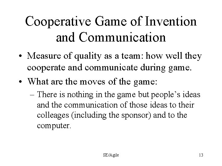 Cooperative Game of Invention and Communication • Measure of quality as a team: how