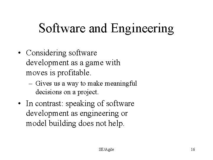 Software and Engineering • Considering software development as a game with moves is profitable.