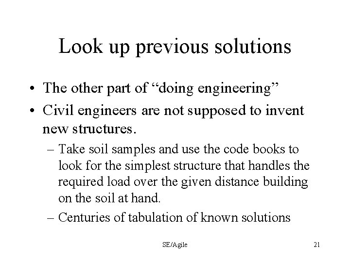 Look up previous solutions • The other part of “doing engineering” • Civil engineers