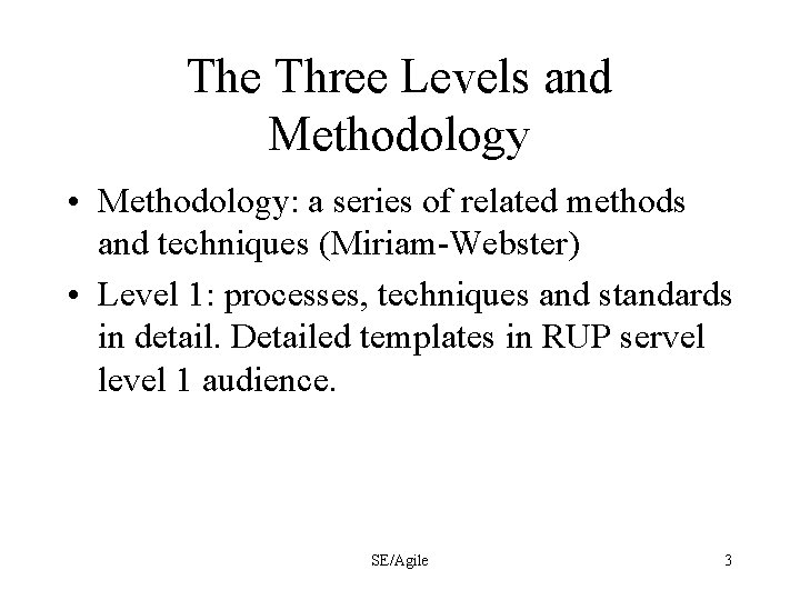 The Three Levels and Methodology • Methodology: a series of related methods and techniques
