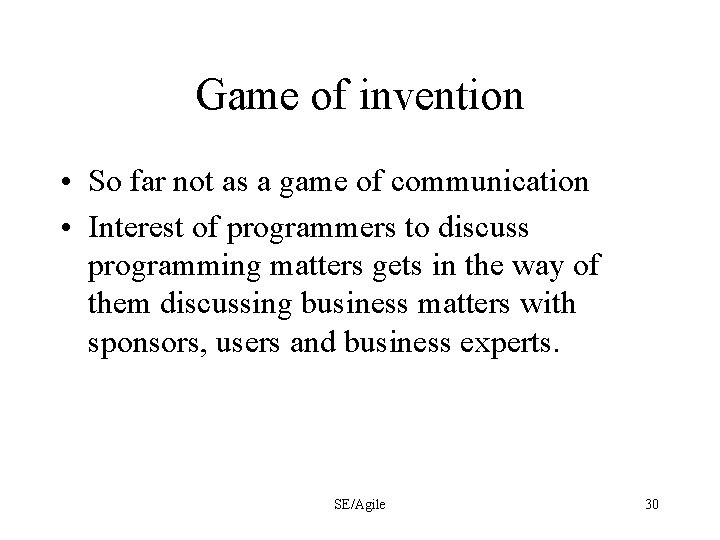 Game of invention • So far not as a game of communication • Interest
