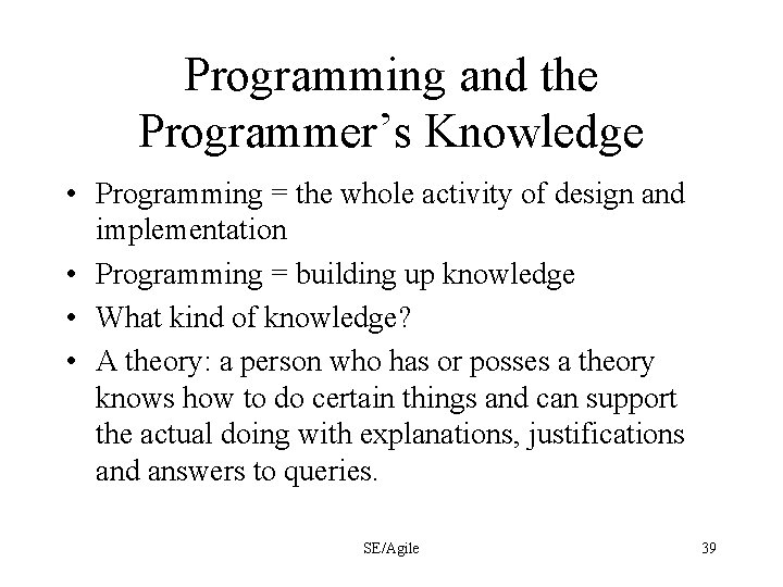 Programming and the Programmer’s Knowledge • Programming = the whole activity of design and