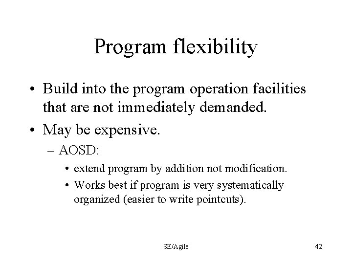 Program flexibility • Build into the program operation facilities that are not immediately demanded.
