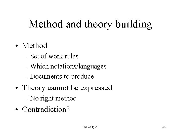 Method and theory building • Method – Set of work rules – Which notations/languages