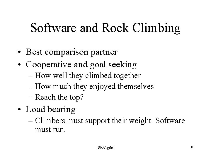 Software and Rock Climbing • Best comparison partner • Cooperative and goal seeking –