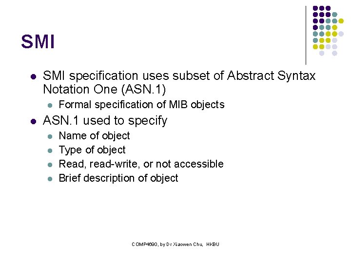 SMI l SMI specification uses subset of Abstract Syntax Notation One (ASN. 1) l