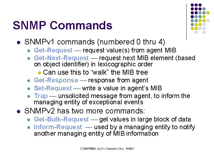 SNMP Commands l SNMPv 1 commands (numbered 0 thru 4) l l l Get-Request