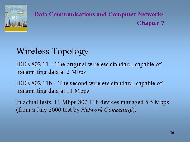 Data Communications and Computer Networks Chapter 7 Wireless Topology IEEE 802. 11 – The