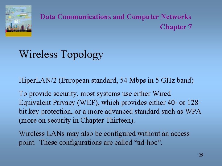 Data Communications and Computer Networks Chapter 7 Wireless Topology Hiper. LAN/2 (European standard, 54