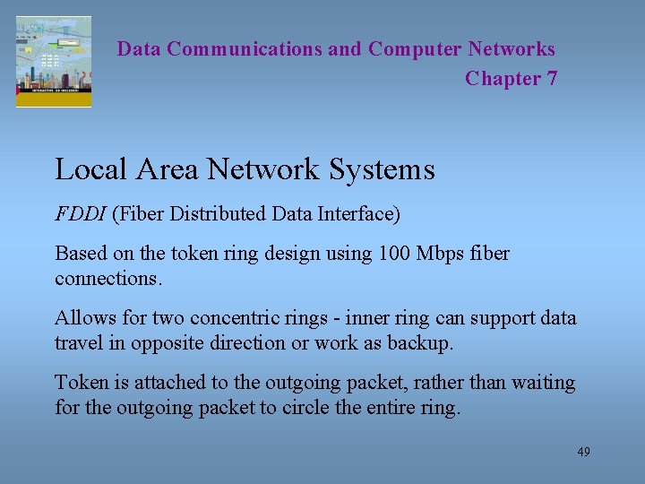 Data Communications and Computer Networks Chapter 7 Local Area Network Systems FDDI (Fiber Distributed