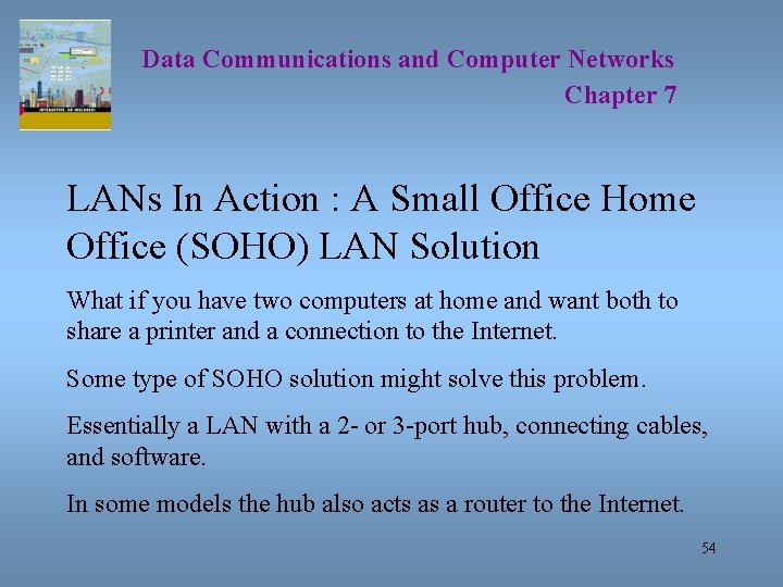 Data Communications and Computer Networks Chapter 7 LANs In Action : A Small Office