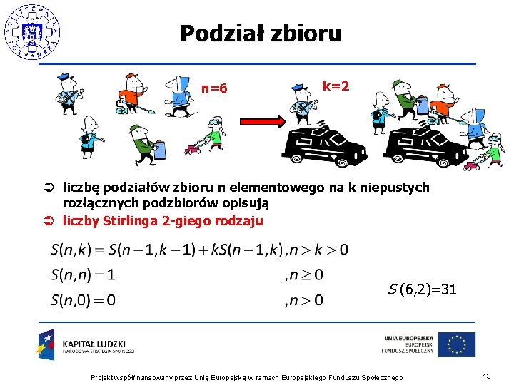 Podział zbioru n=6 k=2 Ü liczbę podziałów zbioru n elementowego na k niepustych rozłącznych