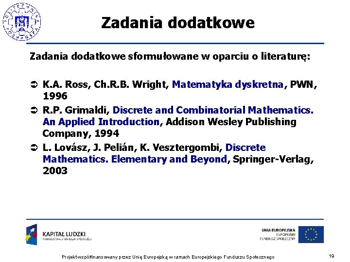 Zadania dodatkowe sformułowane w oparciu o literaturę: Ü K. A. Ross, Ch. R. B.