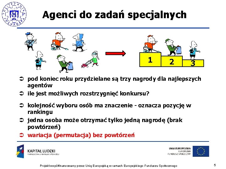 Agenci do zadań specjalnych 1 2 3 Ü pod koniec roku przydzielane są trzy