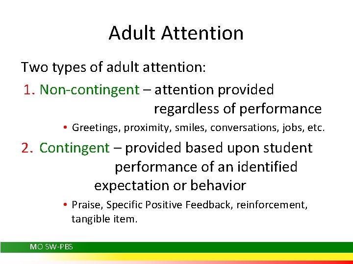 Adult Attention Two types of adult attention: 1. Non-contingent – attention provided regardless of