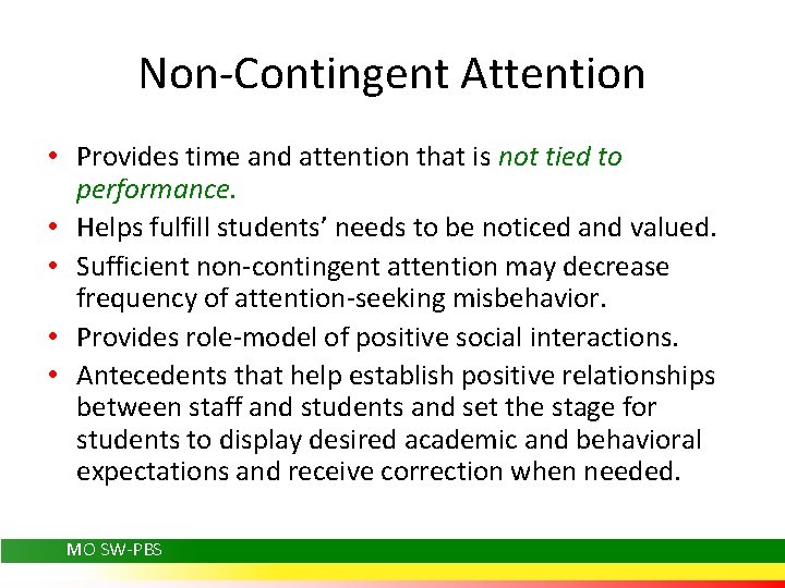 Non-Contingent Attention • Provides time and attention that is not tied to performance. •