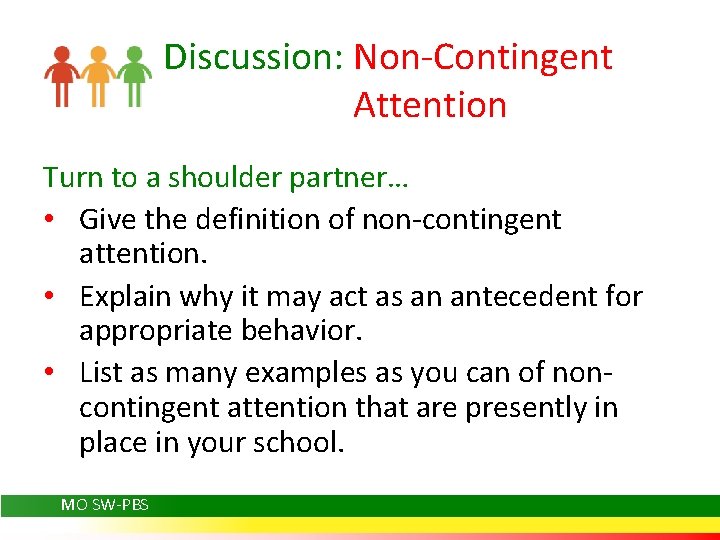 Discussion: Non-Contingent Attention Turn to a shoulder partner… • Give the definition of non-contingent