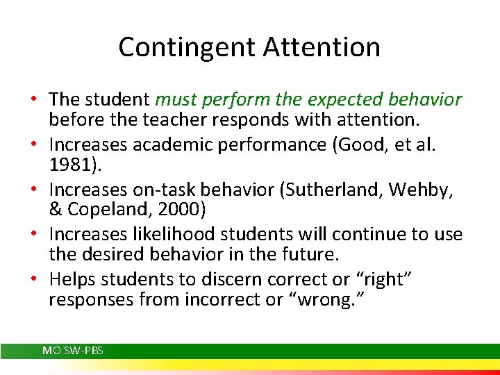 Contingent Attention • The student must perform the expected behavior before the teacher responds