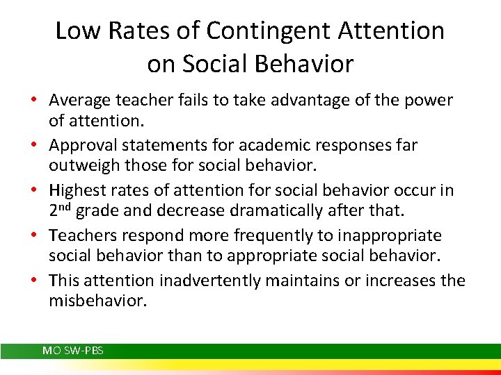 Low Rates of Contingent Attention on Social Behavior • Average teacher fails to take