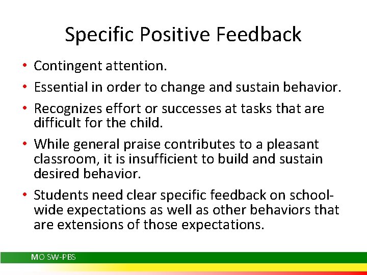 Specific Positive Feedback • Contingent attention. • Essential in order to change and sustain
