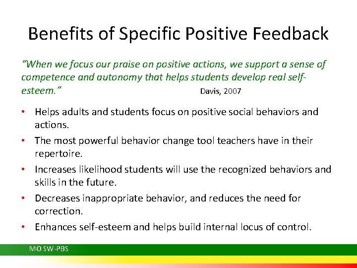 Benefits of Specific Positive Feedback “When we focus our praise on positive actions, we