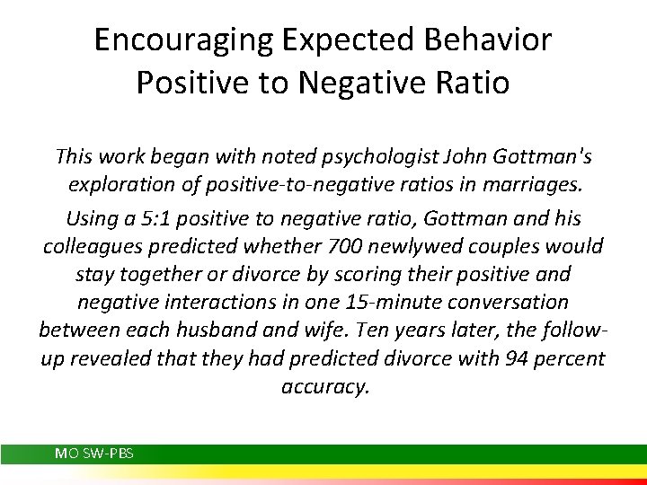 Encouraging Expected Behavior Positive to Negative Ratio This work began with noted psychologist John