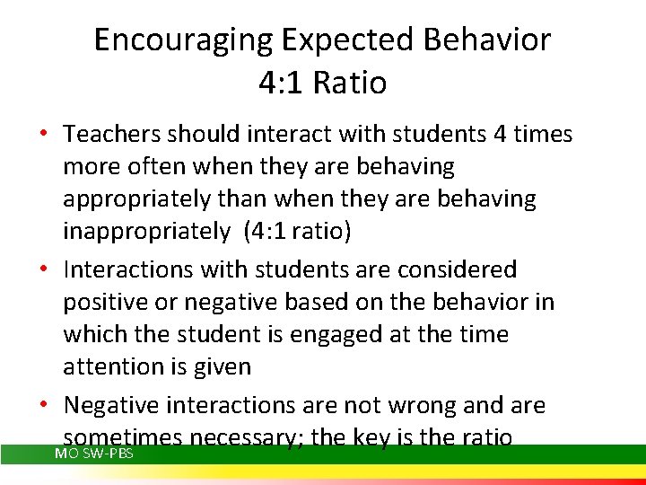 Encouraging Expected Behavior 4: 1 Ratio • Teachers should interact with students 4 times