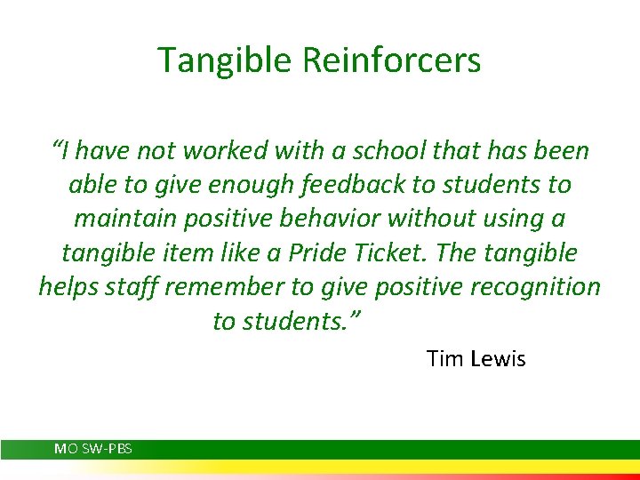 Tangible Reinforcers “I have not worked with a school that has been able to