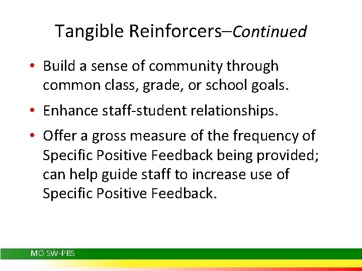 Tangible Reinforcers–Continued • Build a sense of community through common class, grade, or school