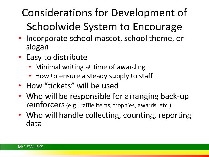 Considerations for Development of Schoolwide System to Encourage • Incorporate school mascot, school theme,