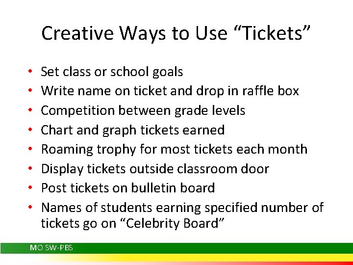 Creative Ways to Use “Tickets” • • Set class or school goals Write name