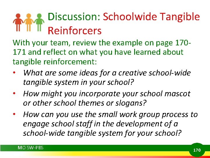 Discussion: Schoolwide Tangible Reinforcers With your team, review the example on page 170171 and