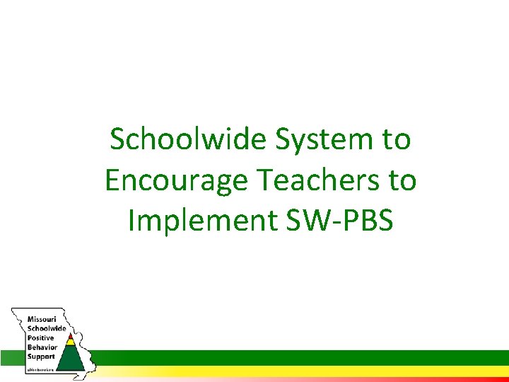 Schoolwide System to Encourage Teachers to Implement SW-PBS 