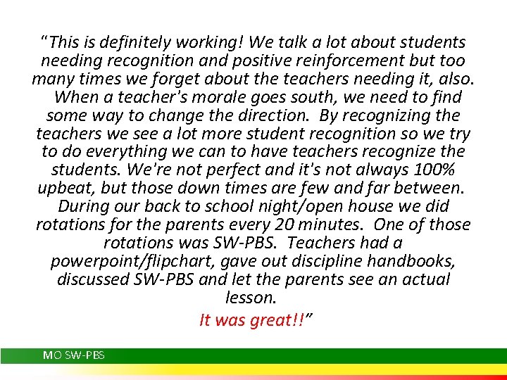 “This is definitely working! We talk a lot about students needing recognition and positive