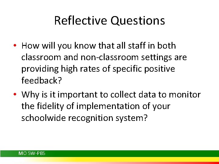 Reflective Questions • How will you know that all staff in both classroom and