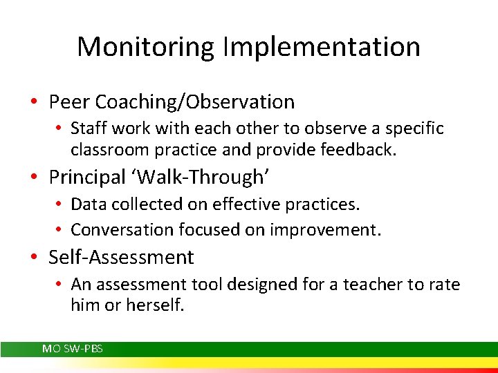 Monitoring Implementation • Peer Coaching/Observation • Staff work with each other to observe a