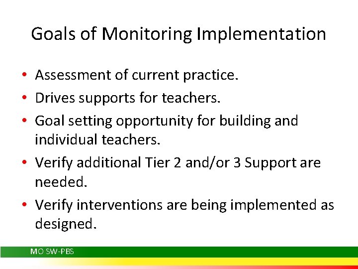 Goals of Monitoring Implementation • Assessment of current practice. • Drives supports for teachers.