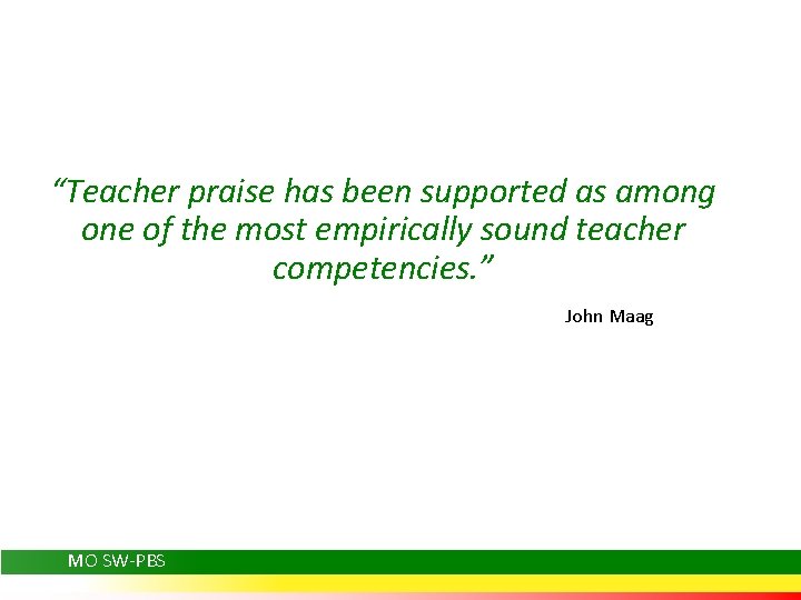 “Teacher praise has been supported as among one of the most empirically sound teacher