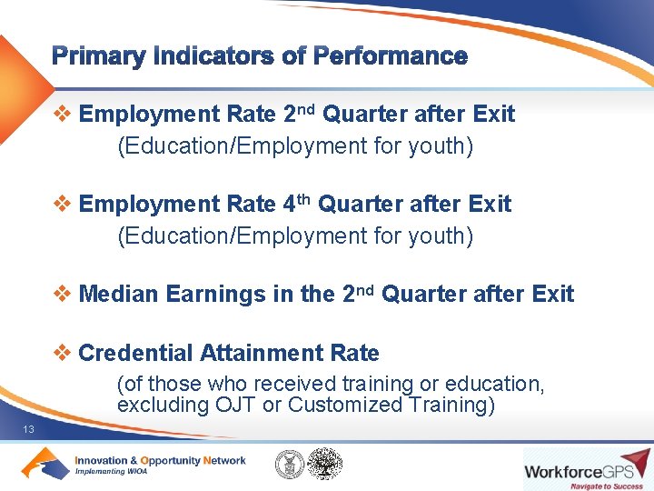 v Employment Rate 2 nd Quarter after Exit (Education/Employment for youth) v Employment Rate