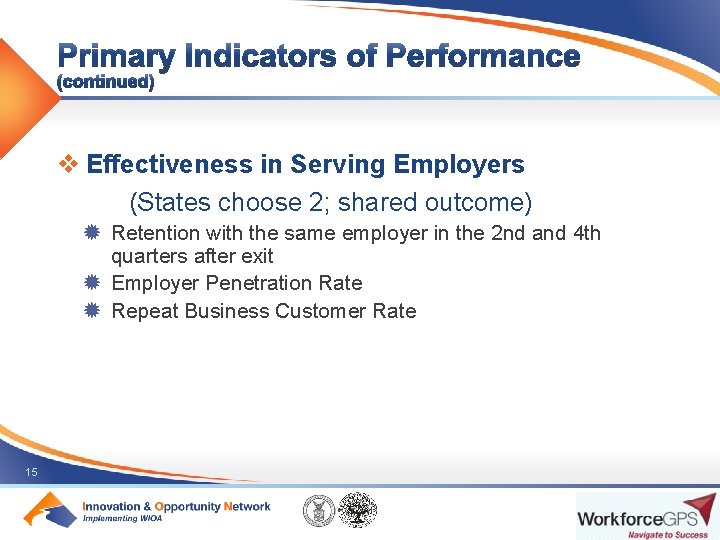 v Effectiveness in Serving Employers (States choose 2; shared outcome) ® Retention with the