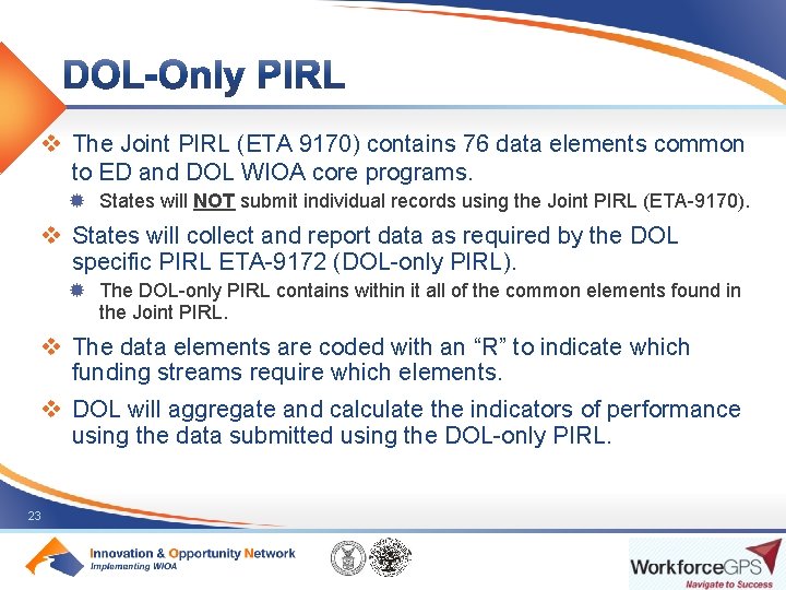 v The Joint PIRL (ETA 9170) contains 76 data elements common to ED and