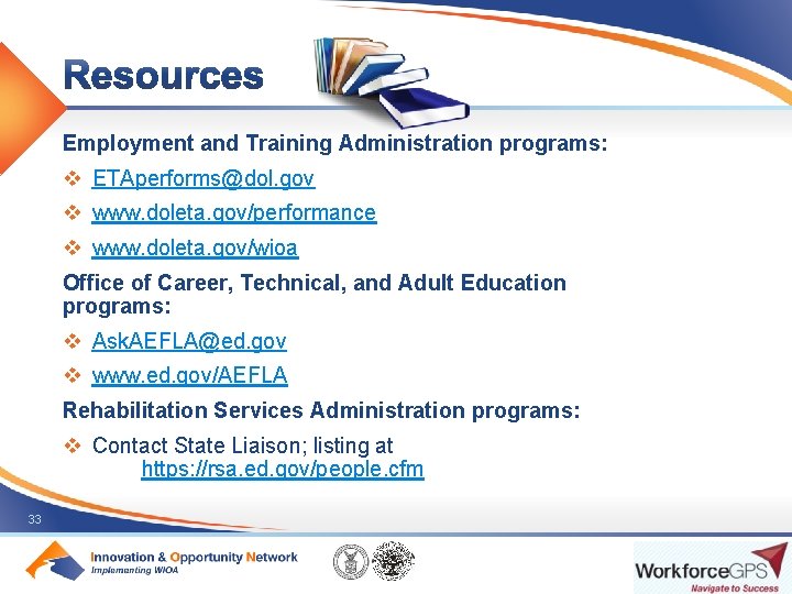 Employment and Training Administration programs: v ETAperforms@dol. gov v www. doleta. gov/performance v www.