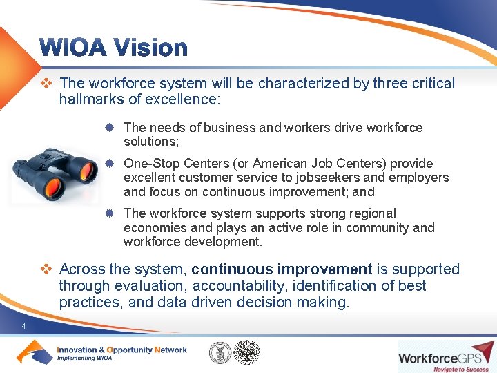 v The workforce system will be characterized by three critical hallmarks of excellence: ®