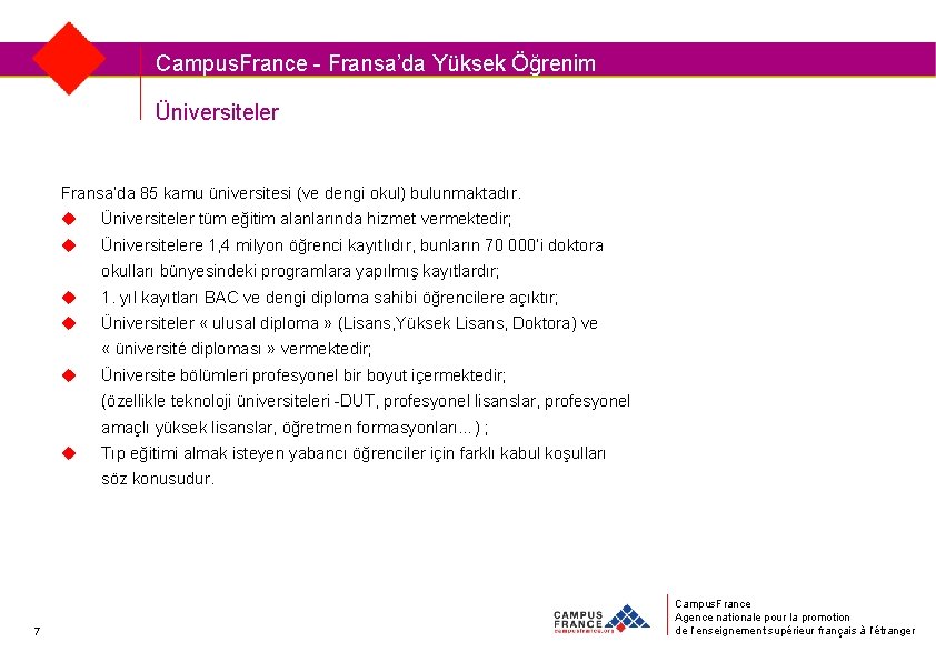 Campus. France - Fransa’da Yüksek Öğrenim Üniversiteler Fransa’da 85 kamu üniversitesi (ve dengi okul)