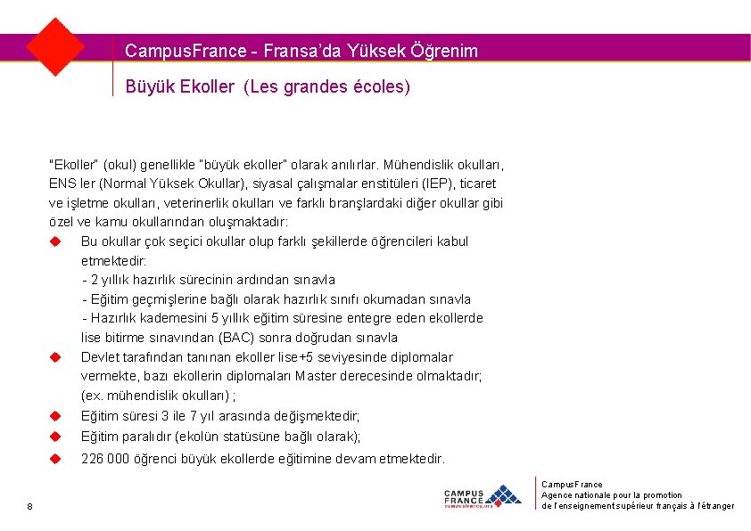 Campus. France - Fransa’da Yüksek Öğrenim Büyük Ekoller (Les grandes écoles) "Ekoller“ (okul) genellikle