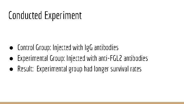 Conducted Experiment ● Control Group: Injected with Ig. G antibodies ● Experimental Group: Injected