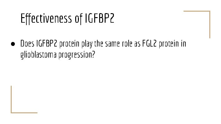 Effectiveness of IGFBP 2 ● Does IGFBP 2 protein play the same role as