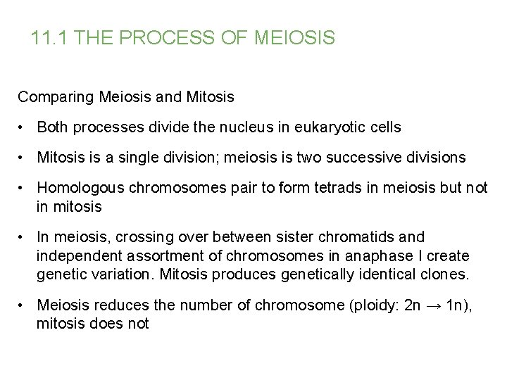 11. 1 THE PROCESS OF MEIOSIS Comparing Meiosis and Mitosis • Both processes divide